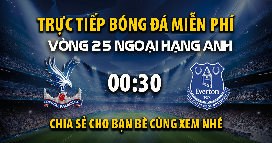 Link Xem Tr C Ti P Crystal Palace Vs Everton L C Ng Y